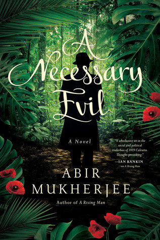 Book cover of A Necessary Evil by Abir Mukherjee shows silouhette of a man in top hat and long coat standing in a jungle area.