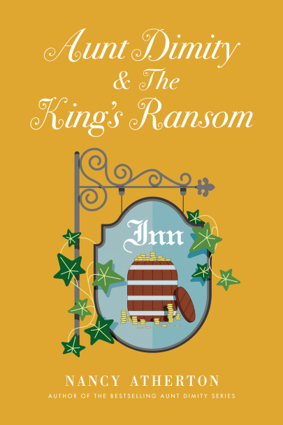 Aunt Dimity and the King's Ransom by Nancy Atherston. Book cover shows title, author, and an old-fashioned sign for an inn with ivy growing around the trellis and a barrel with gold coins in it. Cozy paranormal mystery.