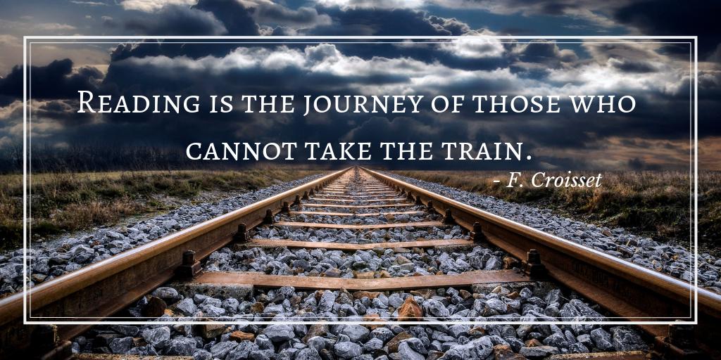F. Croisset quote: Reading is the journey of those who cannot take the train. In background, railroad tracks and storm clouds.