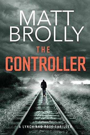Cover of The Controller by Matt Brolly shows title, cover, silhouette of man standing on train tracks in a foggy landscape. #Netgalley #TheController #thriller
