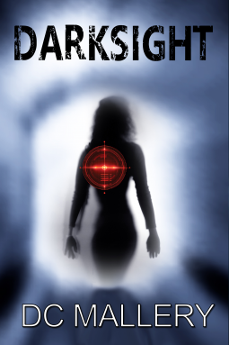 Book Cover of Darksight by D. C. Mallery shows the title, author, and a dark, vaguely female form against a glowing white/blue background, with a red circle over her heart. Fantasy thriller novel