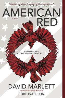 Book cover of American Red by David Marlett shows title, author, two red eagles joining wings to form a circle over a faded American flag in the background. Inside the circle of the wings is the subtitle: Based on the Extraordinary True Story. The cover shows an endorsement from Michael Connelly, reading, "Amazing storytelling. A page turner till the last train out." Under author's name are the words, "National Bestselling Author of Fortunate Son." Historical fiction