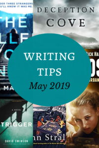 Writing Tips May 2019 shows covers of The Killer You Know by S. R. Masters, Deception Cove by Owen Laukkanen, Gnosis by Rick Hall, Baby's First Felony by John Straley, Trigger by David Swinson