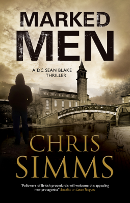 book cover of Marked Men by Chris Simms shows title, author, subtitle reading "A DC Sean Blake Thriller" and a shadowy silhouette of a man beside a river, viewing a bridge and old building.  