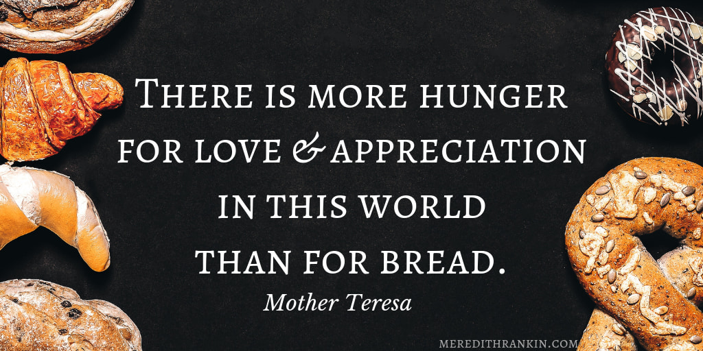 Photo shows baked goods on the left and right. In the center is a quotation from Mother Teresa, reading, There is more hunger for love and appreciation in this world than for bread. Photo is by miti on Unsplash.