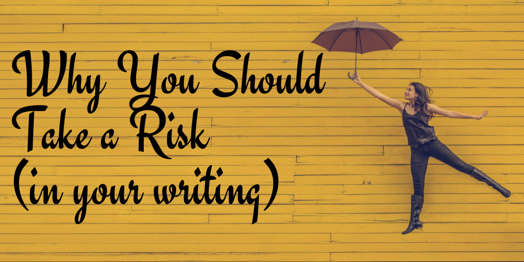 Text reads: Why You Should Take a Risk in your writing