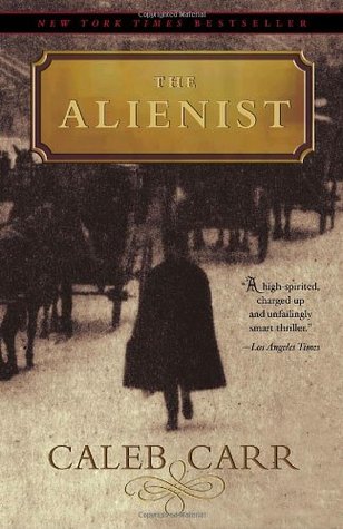 Book cover of The Alienist by Caleb Carr shows title, cover, and blurb from Los Angeles Times, which reads, "A high-spirited, charged up, unfailingly smart thriller."