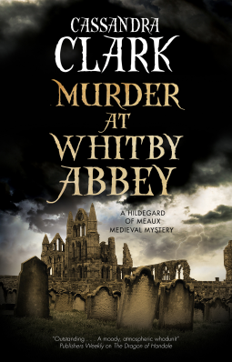 Book cover of Murder at Whitby Abbey by Cassandra Clark shows title, author, and old abbey against storm clouds.