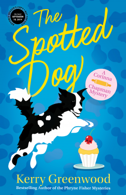 Book cover for The Spotted Dog by Kerry Greenwood shows title, author, subtitle reading A Corinna Chapman Mystery. Background shows black and white dog jumping over a cupcake.