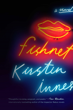 Book cover of Fishnet by Kirsten Innes shows title and author and lips, all lit in neon lights.