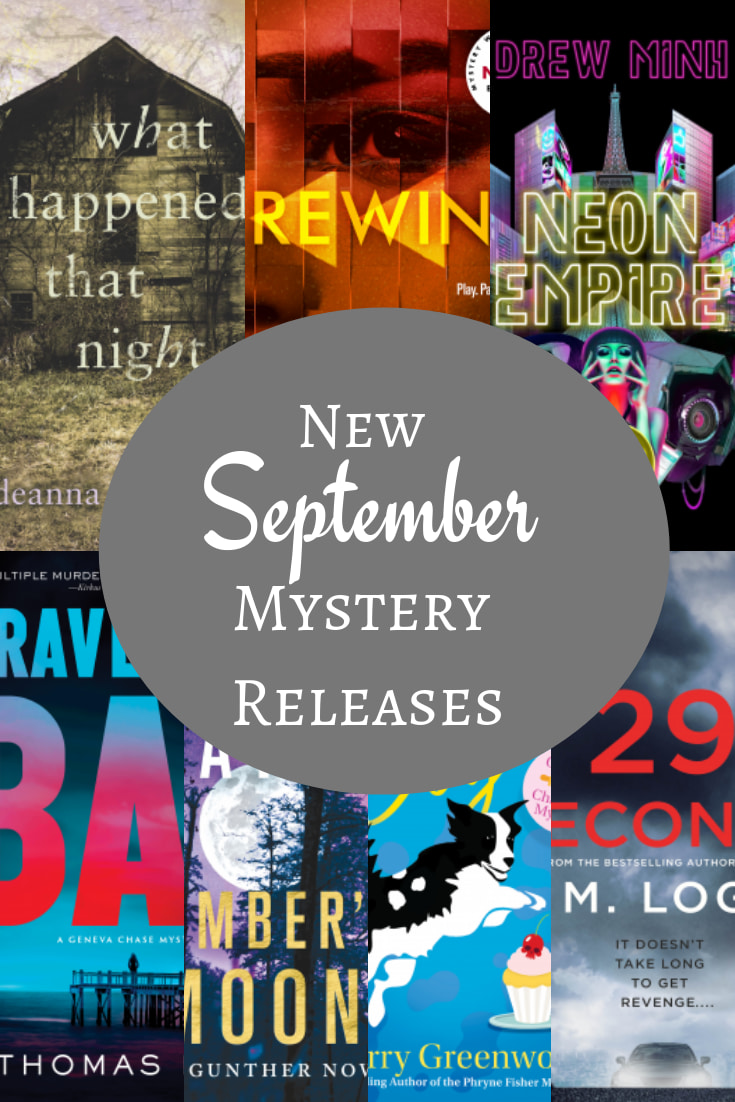 Text reads, New September mystery releases. Background shows parts of book covers of What Happened That Night by Deanna Cameron; Rewind by Catherine Ryan Howard; Neon Empire by Drew Minh; 29 Seconds by T. M. Logan, The Spotted Dog by Kerry Greenwood, Bomber's Moon by Archer Mayor, and Graveyard Bay by Thomas Kies.