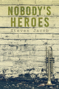 Nobody's Heroes by Steven Jacob book cover