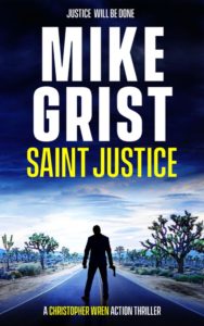 Saint Justice by Mike Grist: A Christopher Wren Action Thriller, book cover